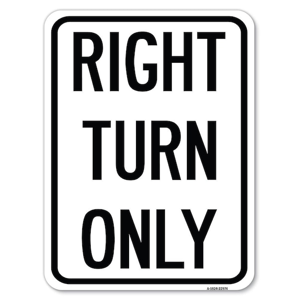 Signmission Right Turn Only Heavy-Gauge Aluminum Rust Proof Parking Sign, 18" x 24", A-1824-22974 A-1824-22974 - main